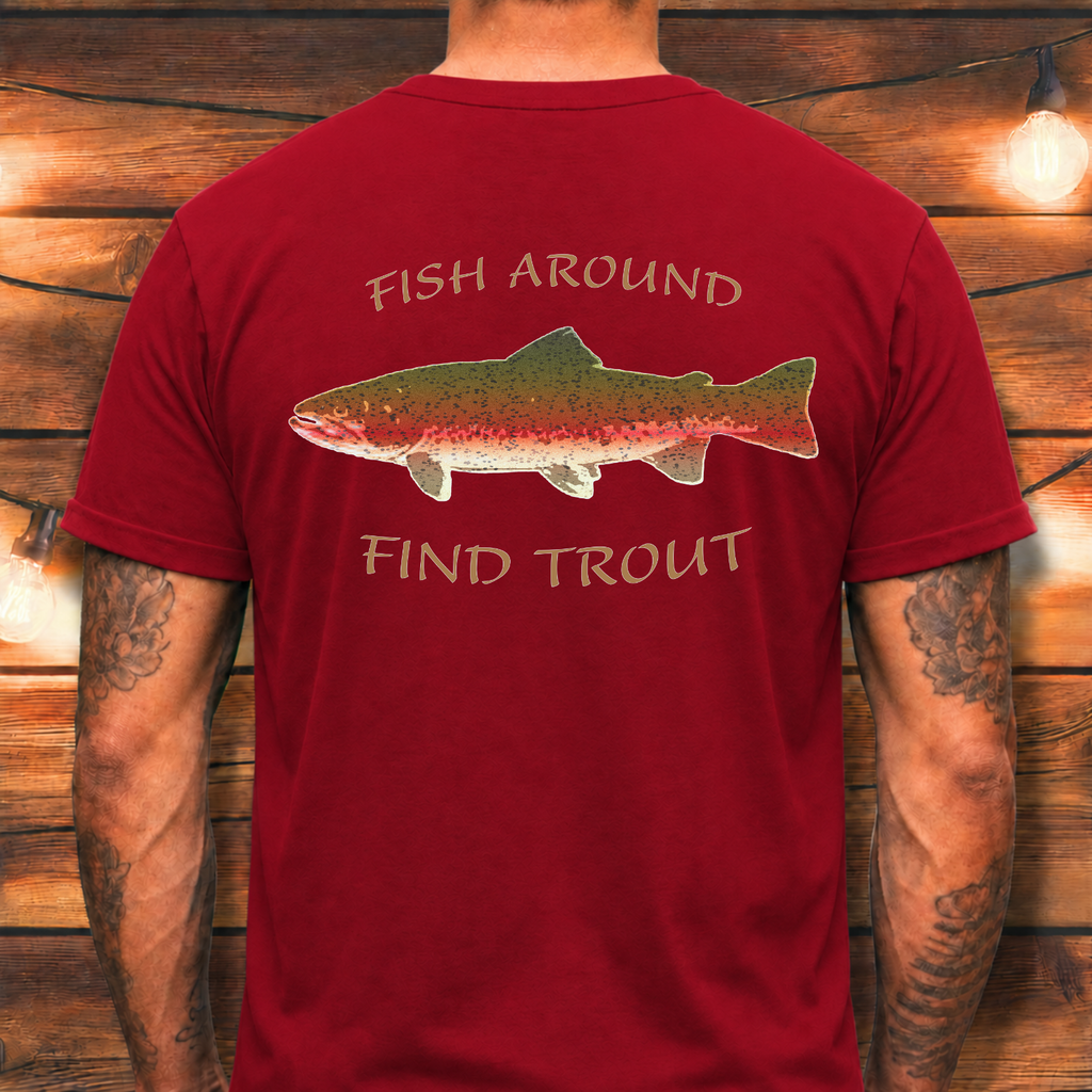 Fish Around Find Trout T-Shirt