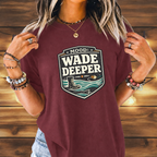 Wade Deeper Fishing T-Shirt