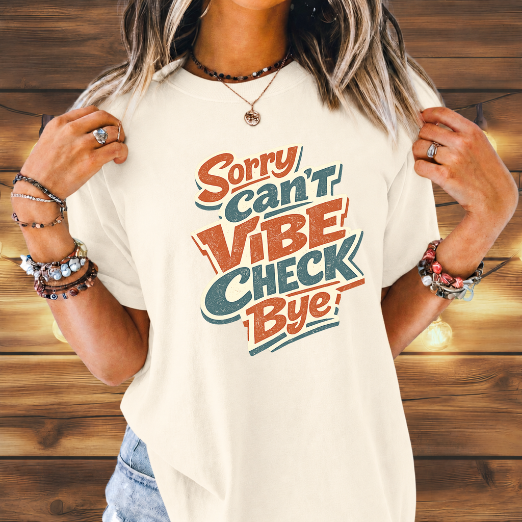 Sorry Can’t Vibe Check Bye T-Shirt