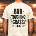 BRB Touching Grass T-Shirt