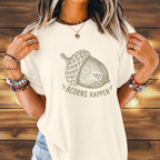 Acorns Happen T-shirt