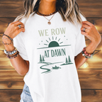 We Row At Dawn T-Shirt