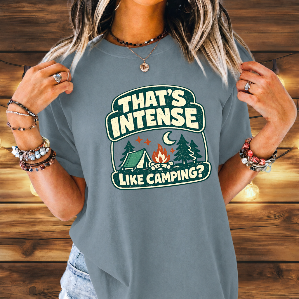 That’s Intense Like Camping T-Shirt