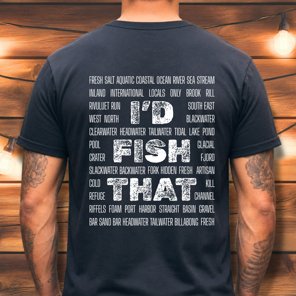 I'd Fish That T-shirt