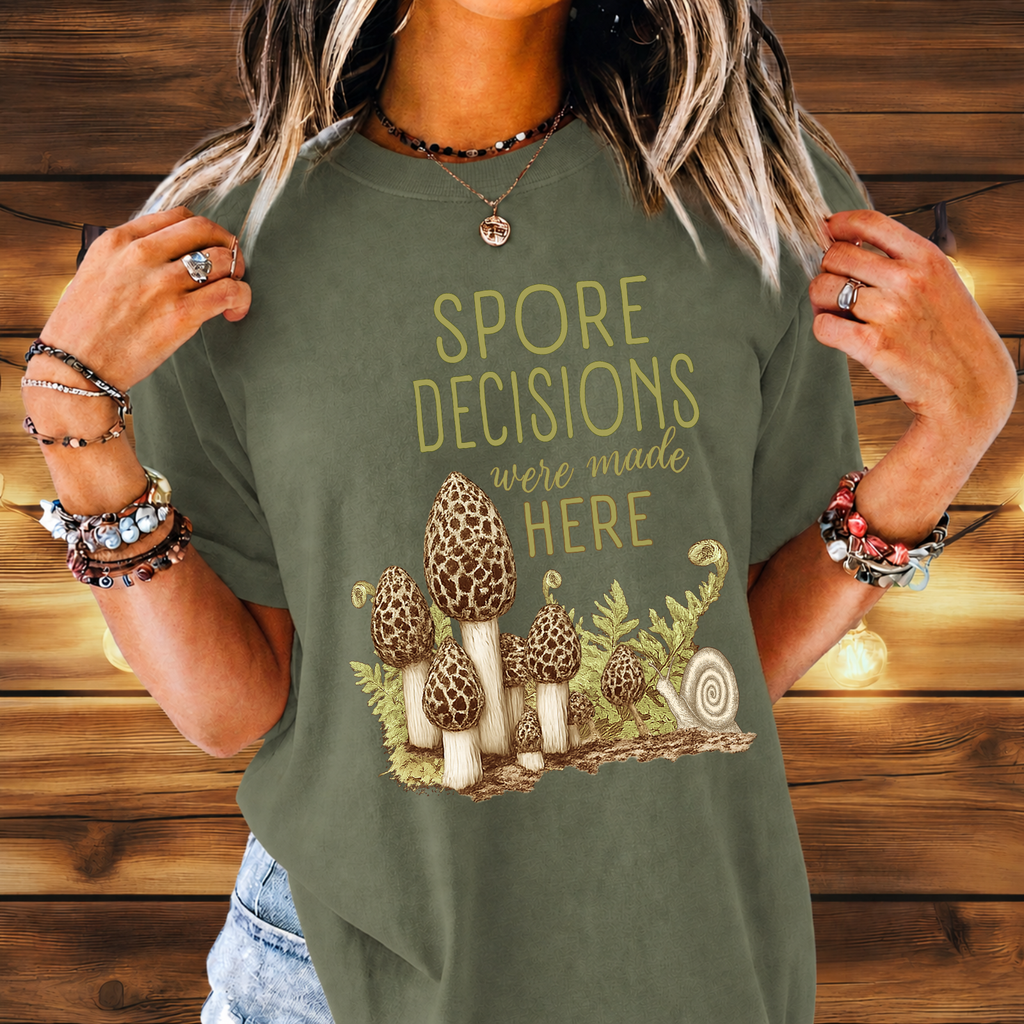 Spore Decisions Were Made Here Foraging Tee