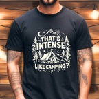 That’s Intense, Like Camping? T-Shirt