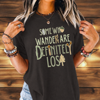 Some Who Wander Are Definitely Lost Tee