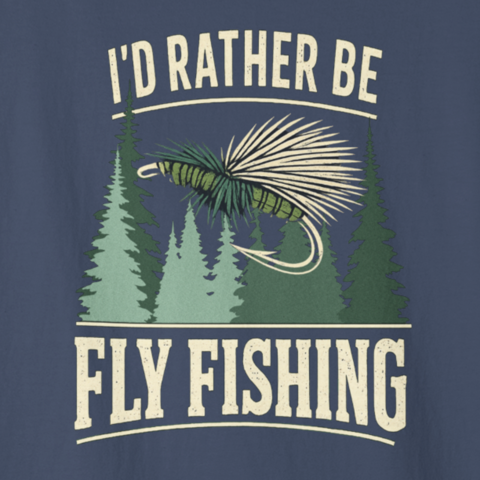 Graphic artwork preview of “I’d Rather Be Fly Fishing” design with trees and a fly fishing scene.