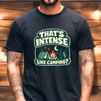 That’s Intense Like Camping T-Shirt