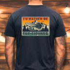 I’d Rather Be Fly Fishing Tee