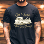 Get in Loser, We’re Going Fishing” Tee