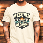 We Rowed At Dawn T-Shirt
