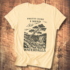 Pretty Sure I Need Waterfalls T-Shirt