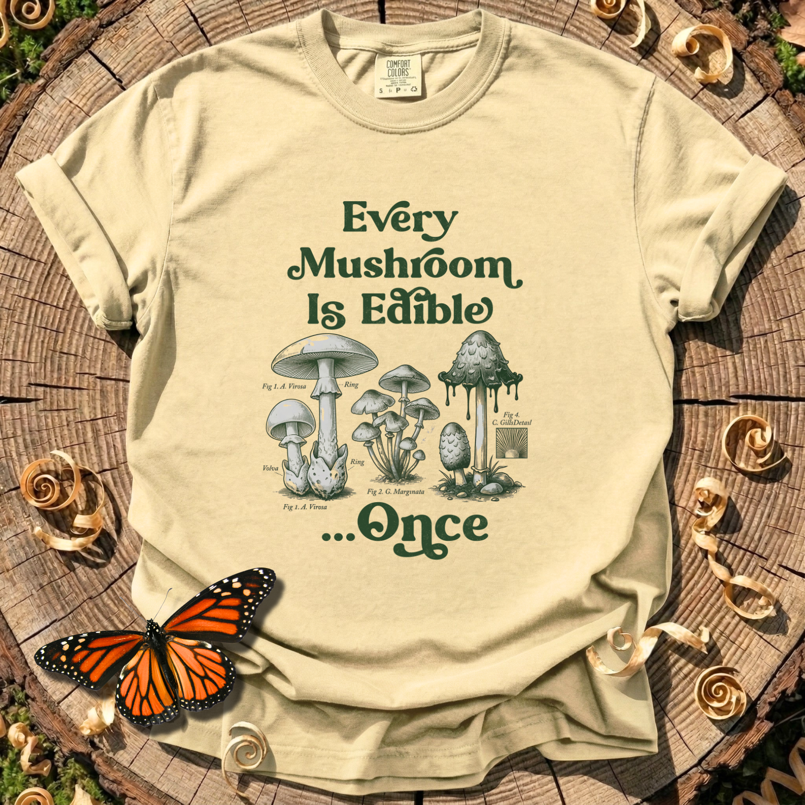 Every Mushroom Is Edible...Once T-shirt