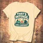 That’s Intense Like Camping T-Shirt