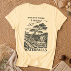 Pretty Sure I Need Waterfalls T-Shirt