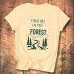 Find Me In The Forest T-Shirt
