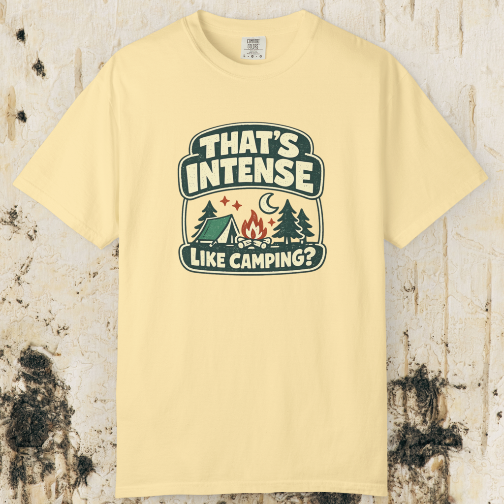 That’s Intense Like Camping T-Shirt