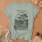 Pretty Sure I Need Waterfalls T-Shirt