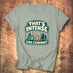 That’s Intense Like Camping T-Shirt