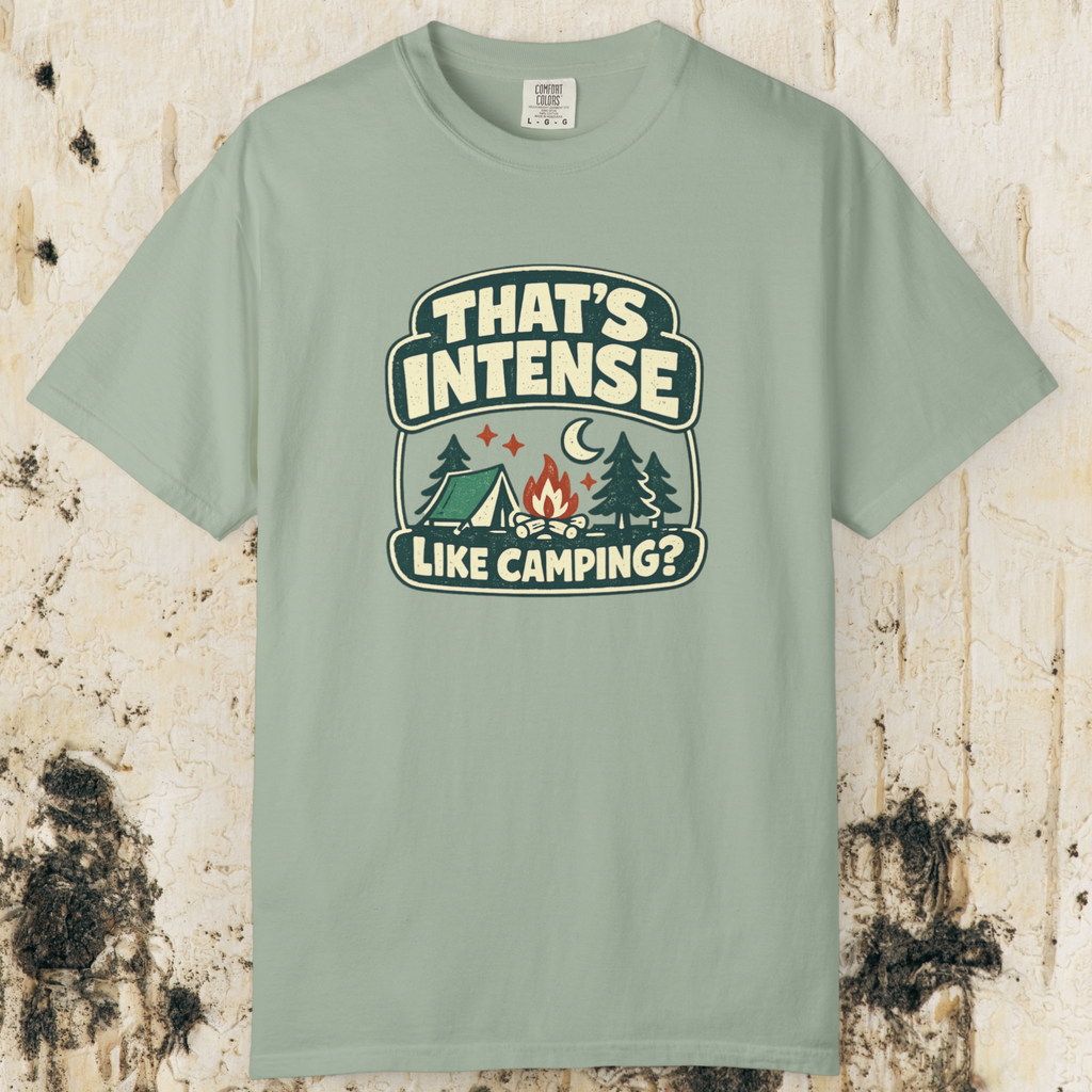 That’s Intense Like Camping T-Shirt