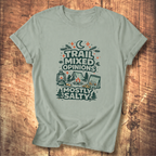 Trail Mixed Opinions, Mostly Salty T-Shirt