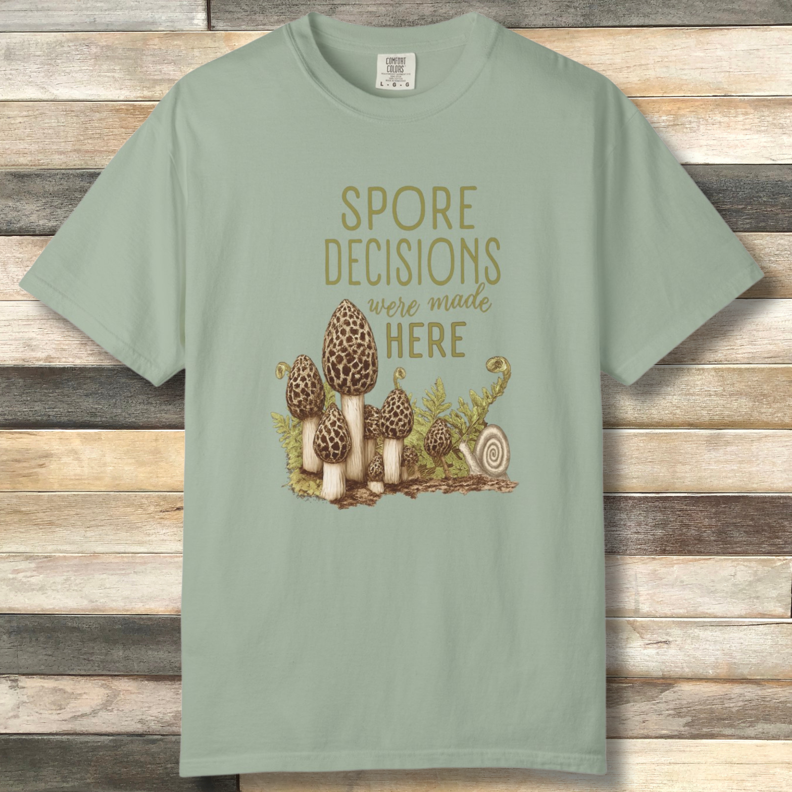 Spore Decisions Were Made Here Foraging Tee