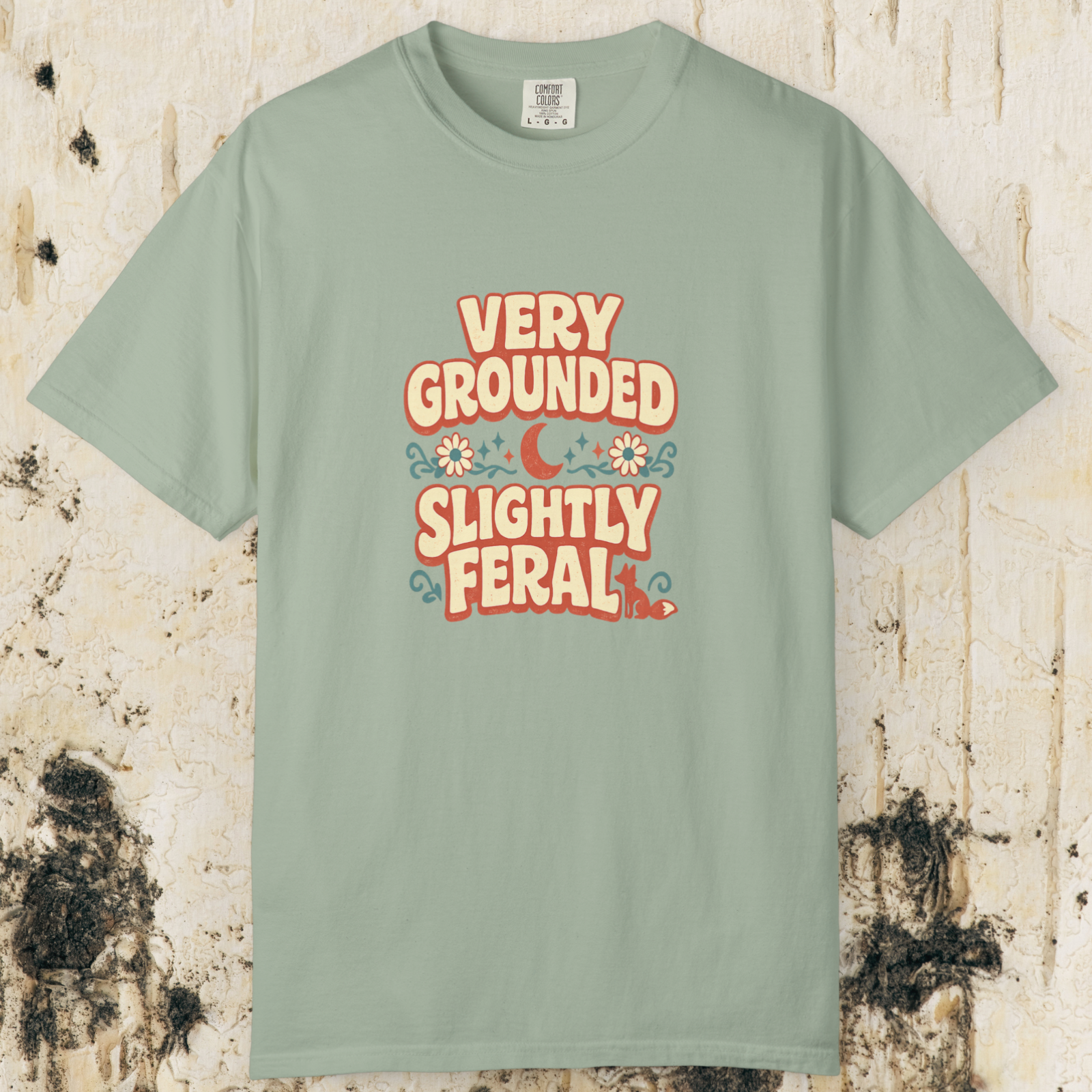Very Grounded Slightly Feral T-Shirt