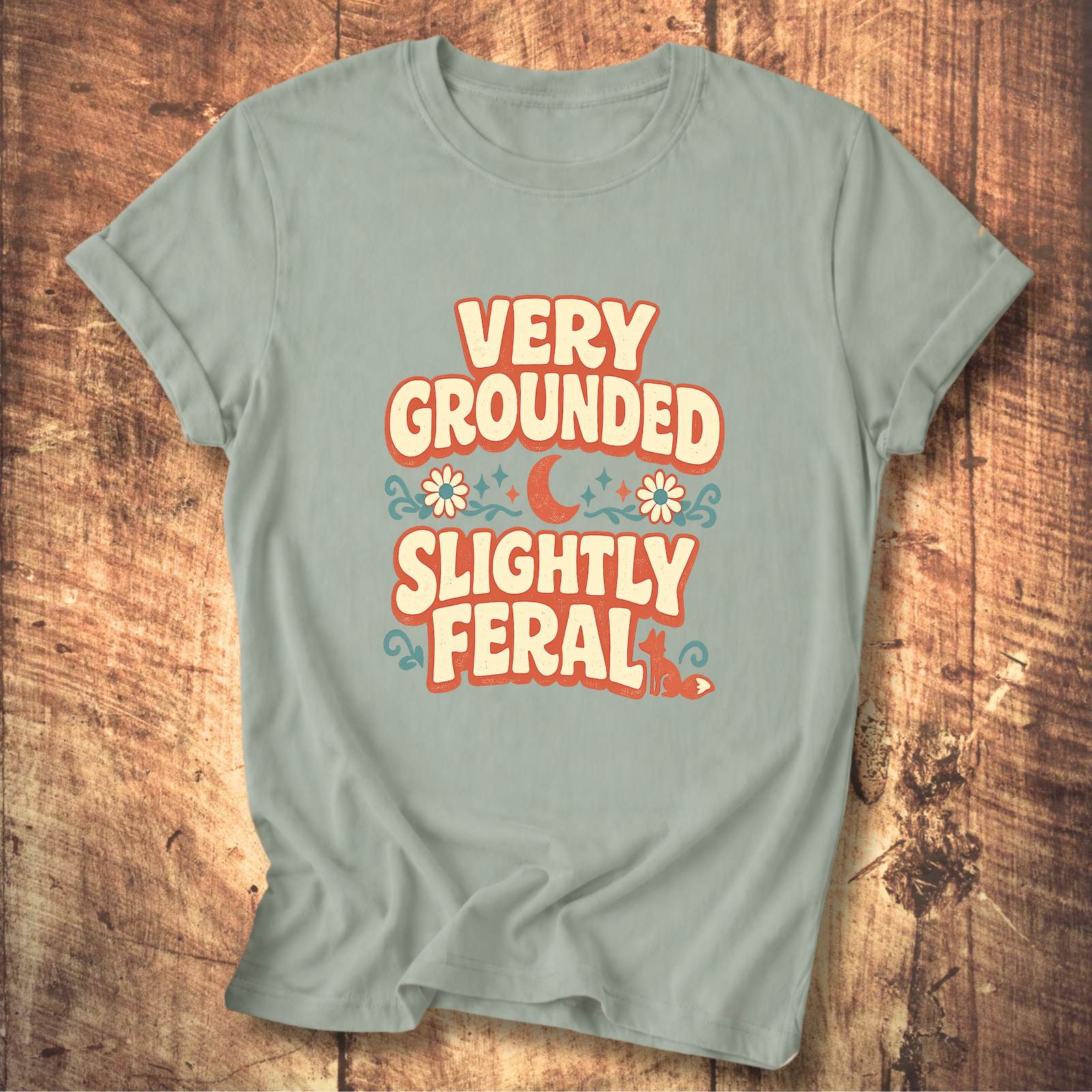 Very Grounded Slightly Feral T-Shirt