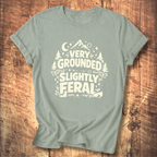 Very Grounded Slightly Feral T-Shirt