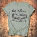 Get In Loser, We’re Going Camping Tee
