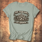 We Forage at Dawn T-Shirt