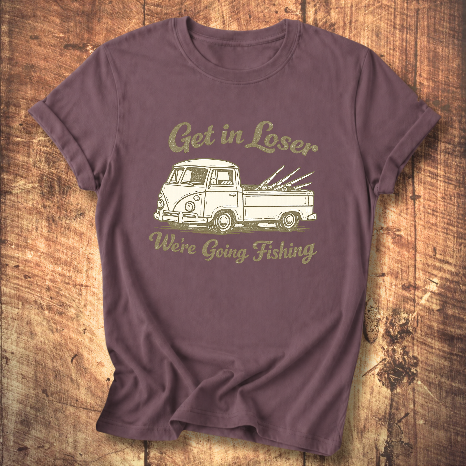 Get in Loser, We’re Going Fishing” Tee