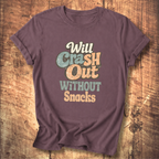 Will Crash Out Without Snacks T-Shirt