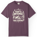 That’s Intense, Like Camping? T-Shirt