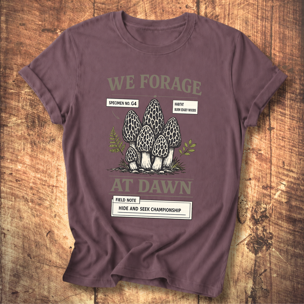 We Forage at Dawn T-Shirt