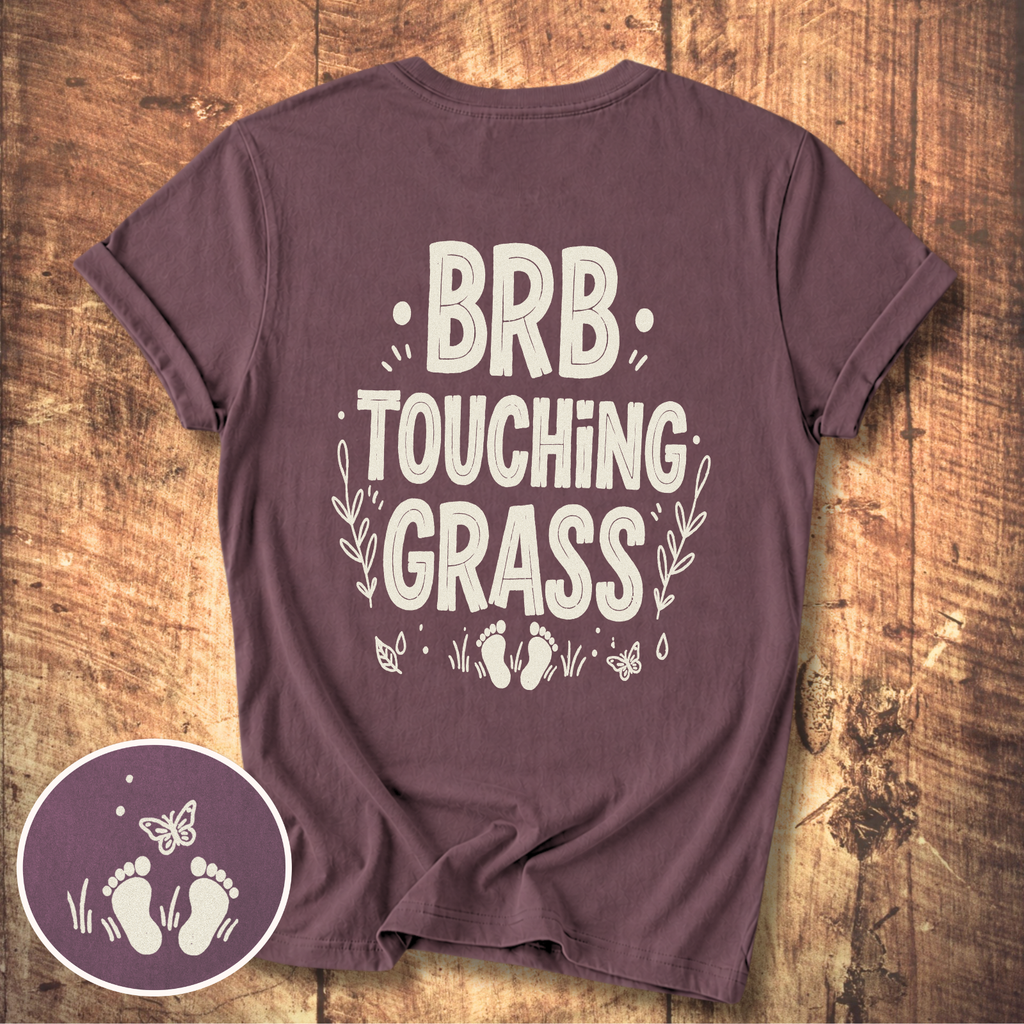 BRB Touching Grass T-Shirt