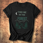 Find Me In The Forest T-Shirt