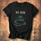 We Row At Dawn T-Shirt