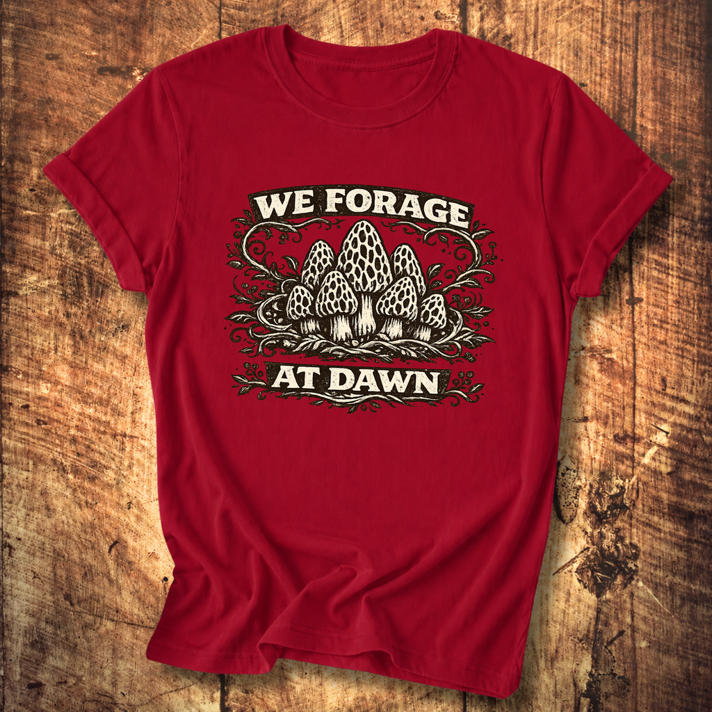We Forage at Dawn T-Shirt