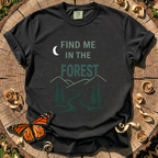 Find Me In The Forest T-Shirt