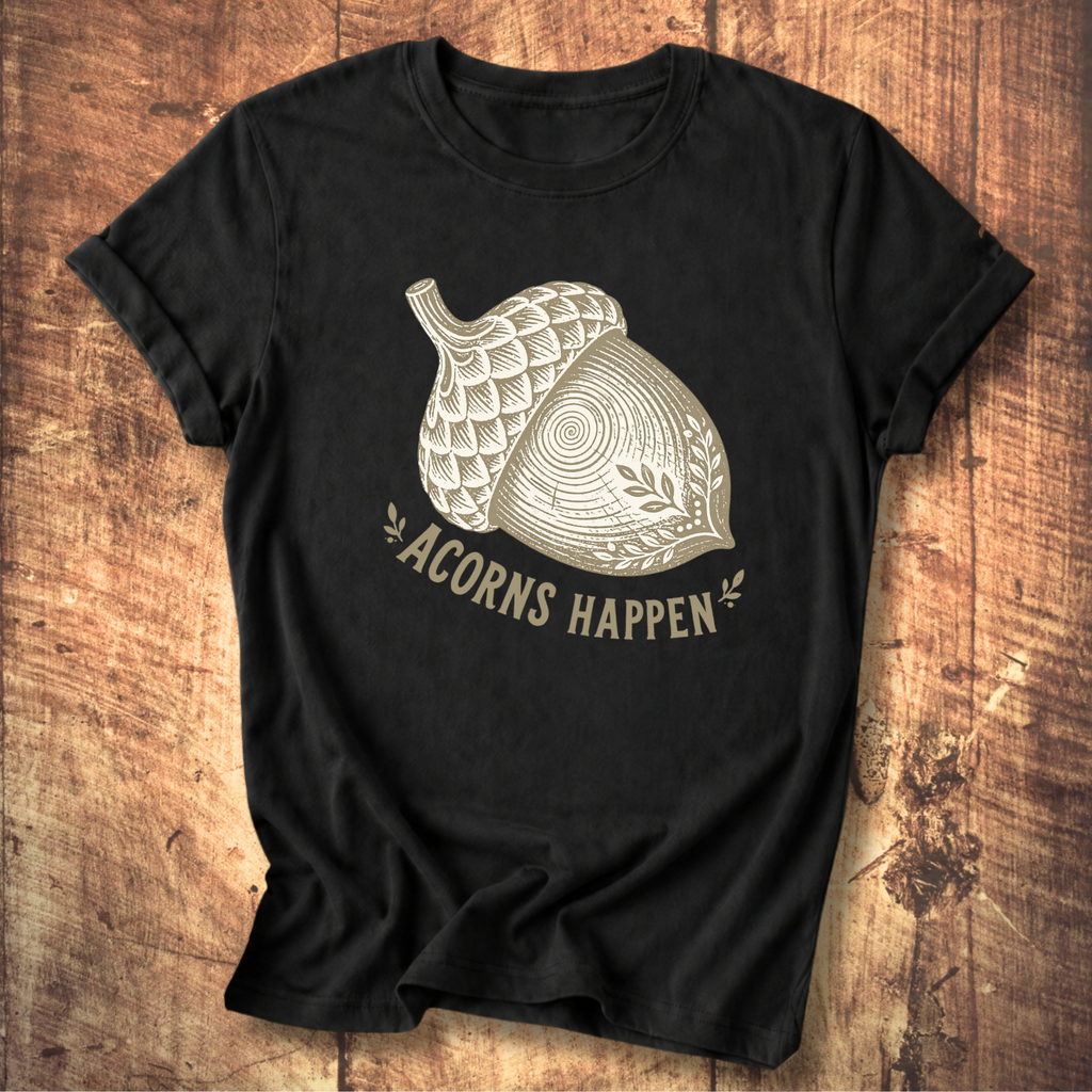 Acorns Happen T-shirt