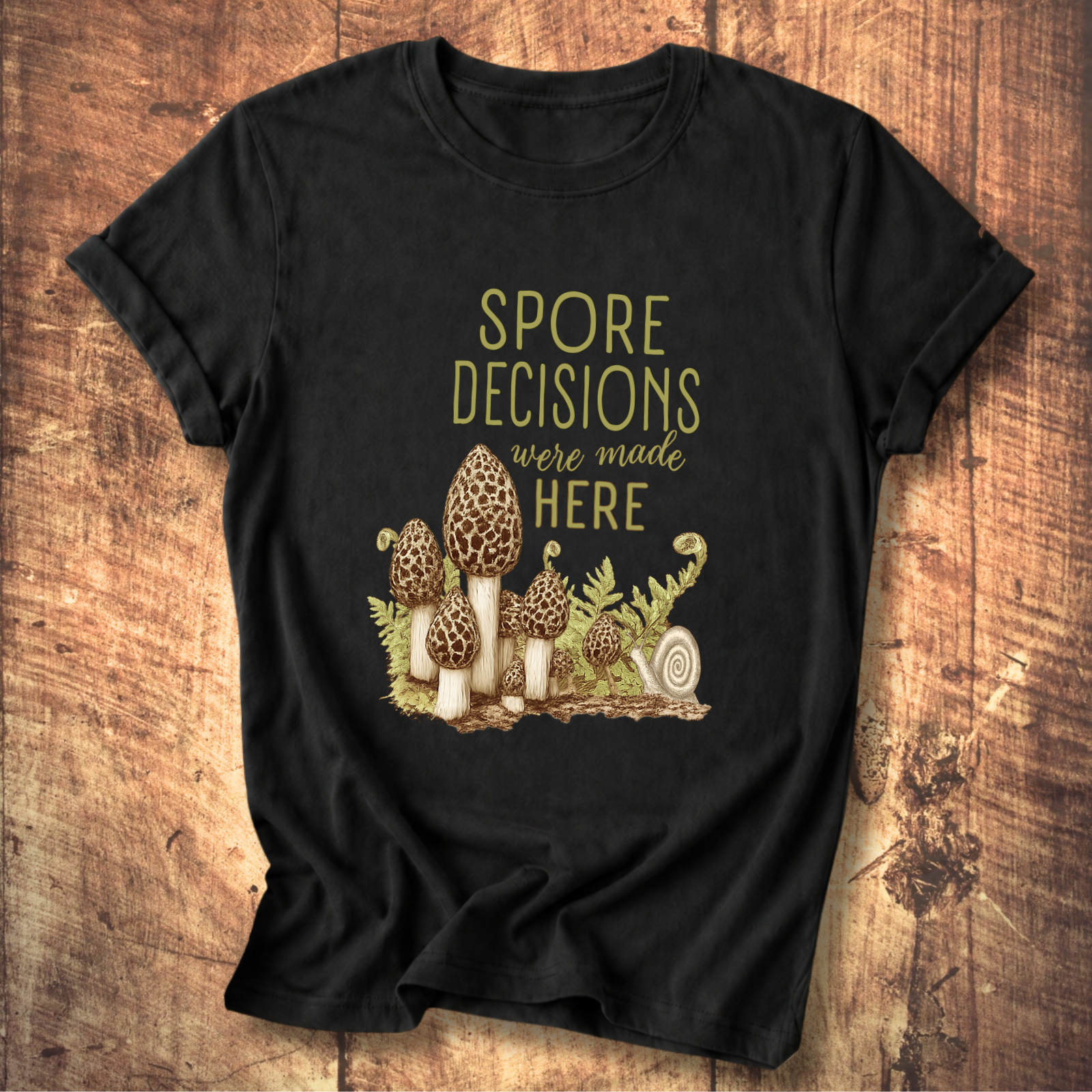 Spore Decisions Were Made Here Foraging Tee