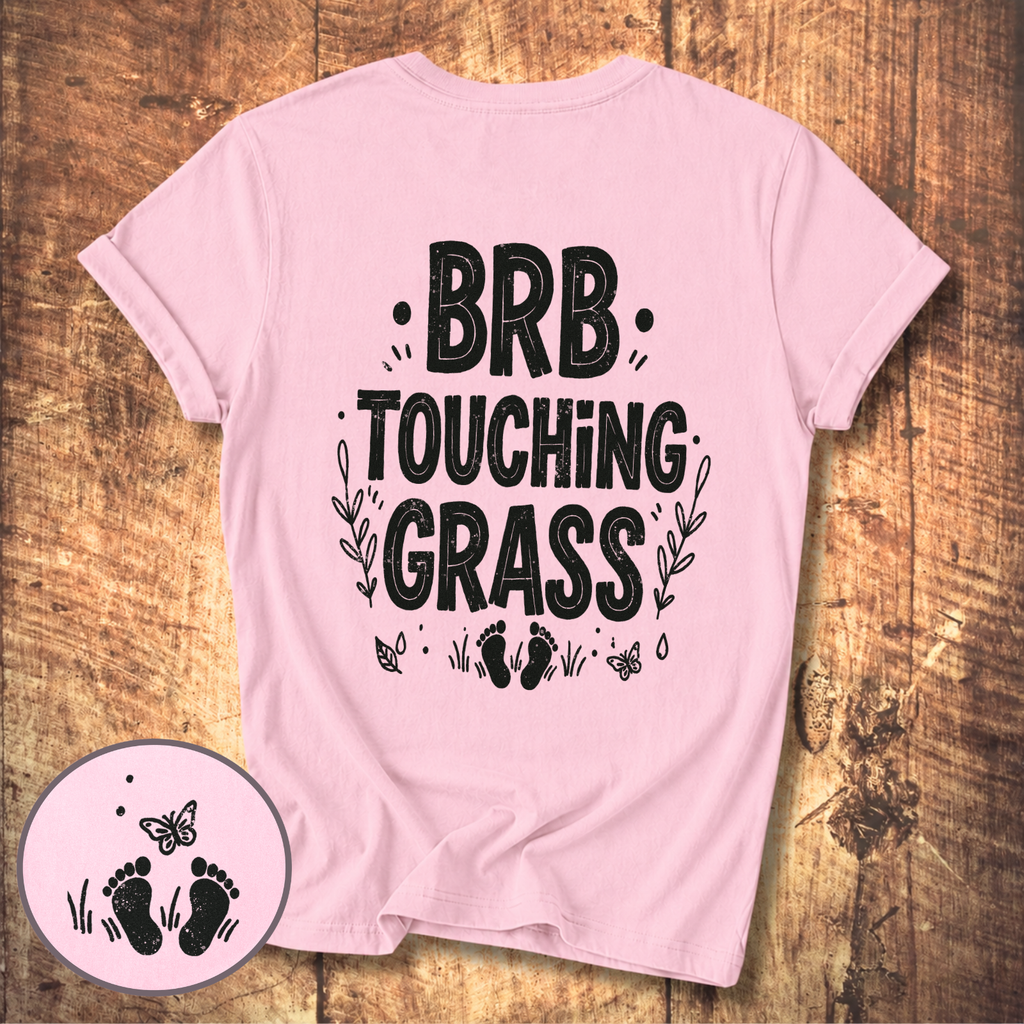 BRB Touching Grass T-Shirt