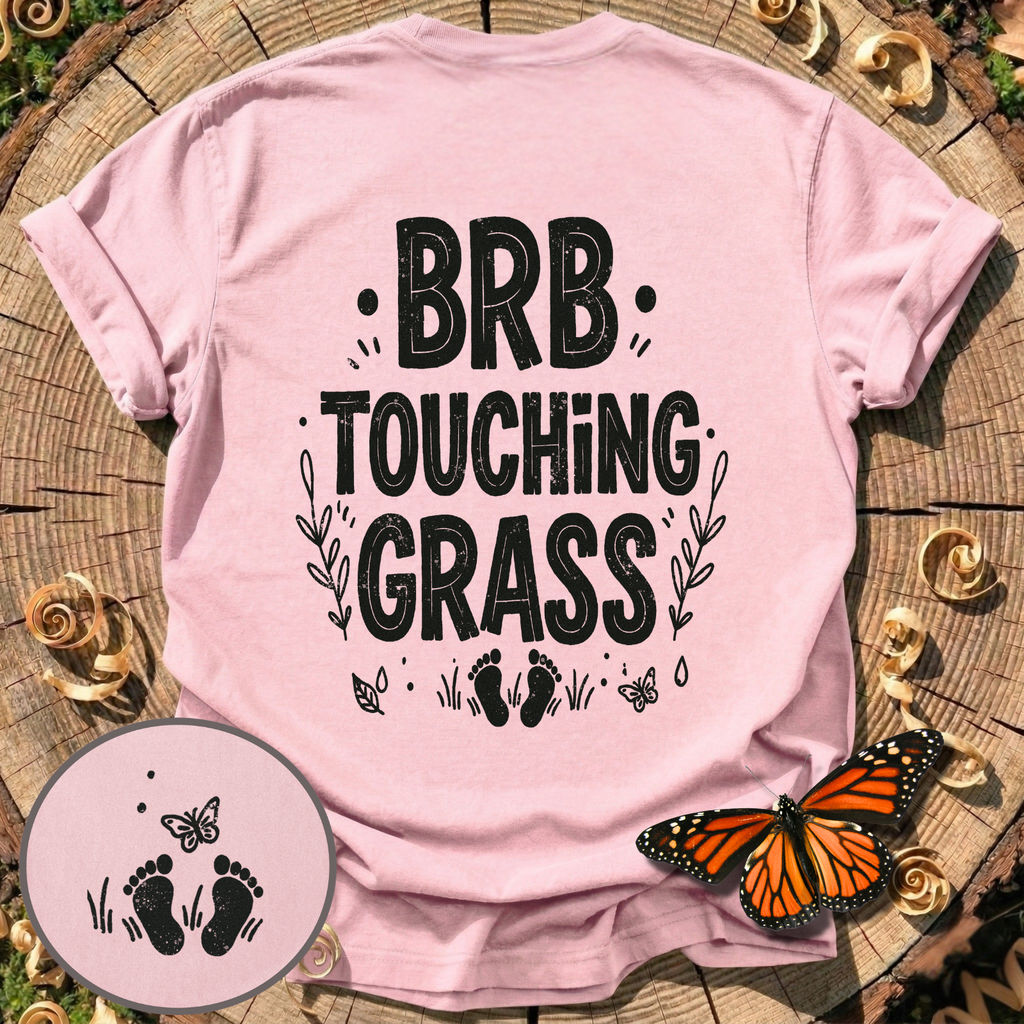 BRB Touching Grass T-Shirt
