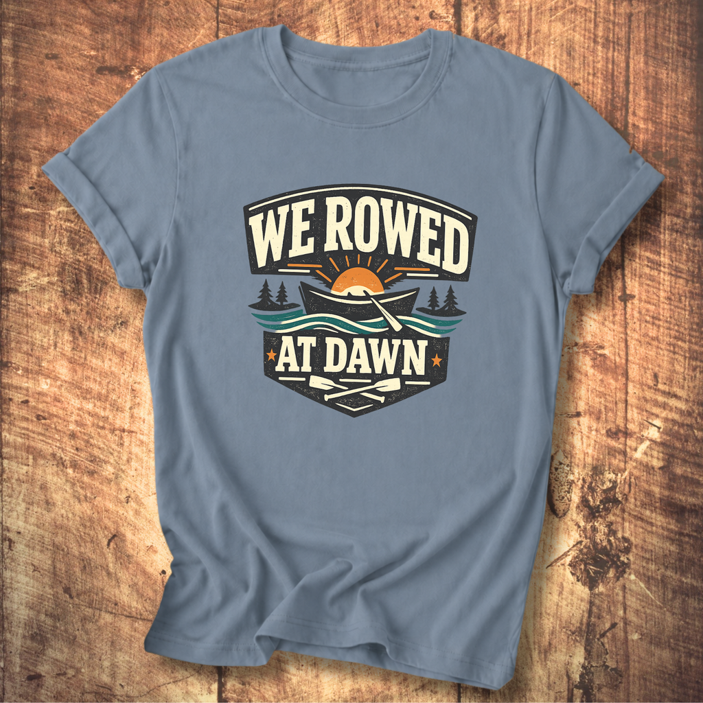 We Rowed At Dawn T-Shirt
