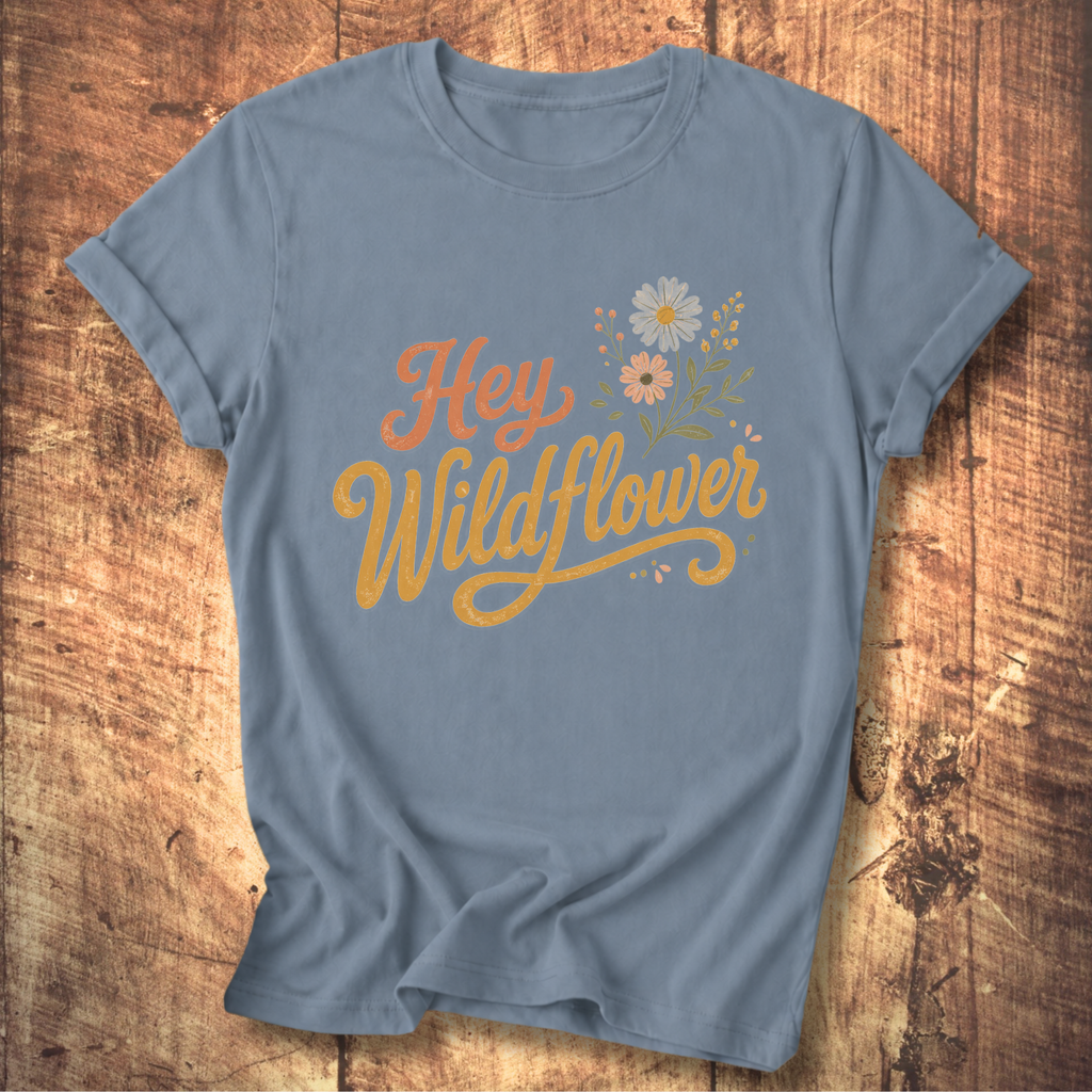 Hey Wildflower T-shirt