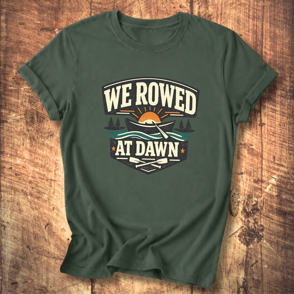 We Rowed At Dawn T-Shirt