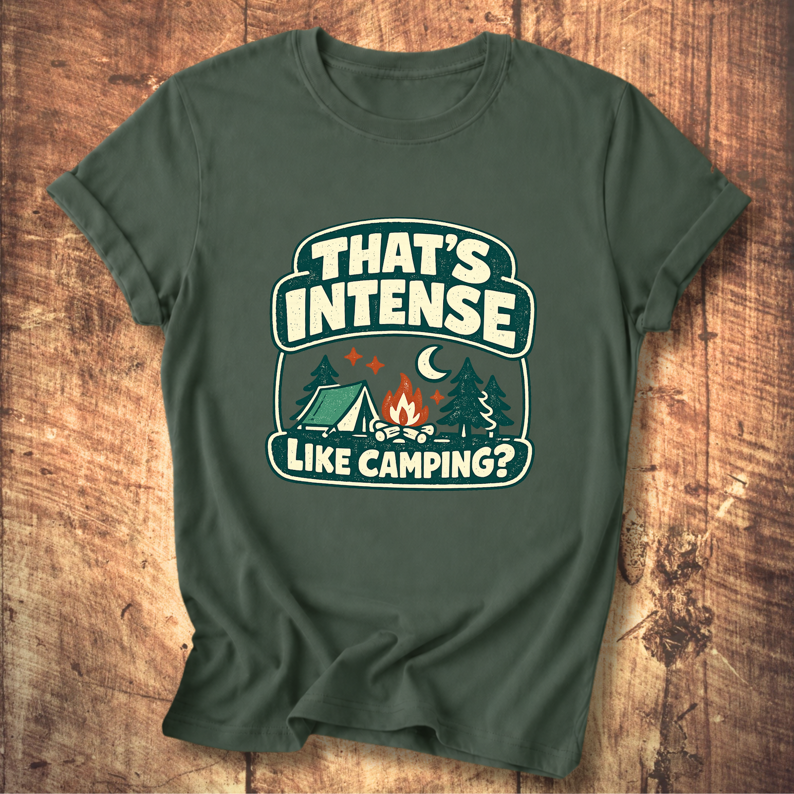 That’s Intense Like Camping T-Shirt