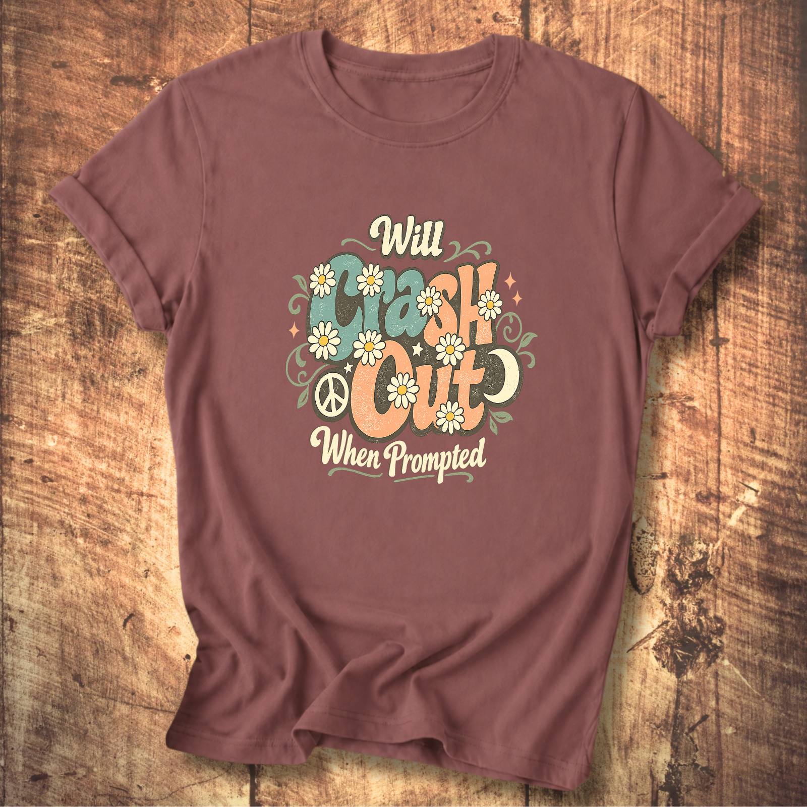 Will Crash Out When Prompted T-Shirt